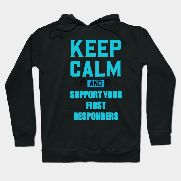 Copy of KEEP CALM AND SUPPORT YOUR FIRST RESPONDERS BLUE AND RED Hoodie by sailorsam1805